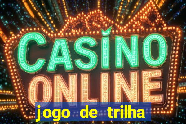 jogo de trilha para imprimir